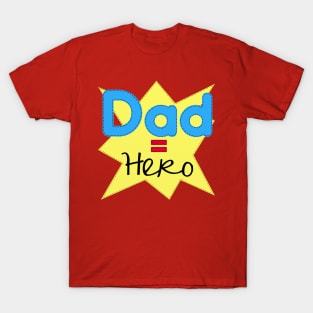 Dad = Hero T-Shirt